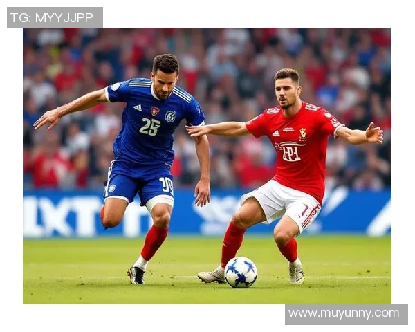 哈德与布赛廷的激烈对决揭示足球战术与团队合作的重要性